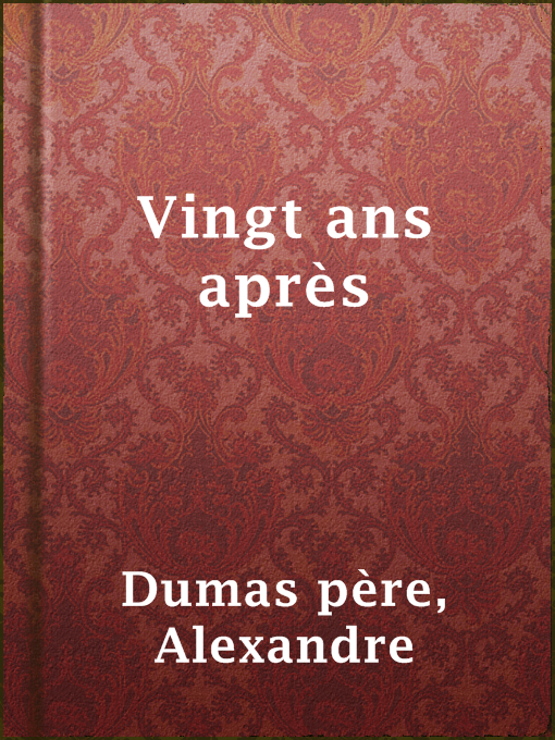 Title details for Vingt ans après by Alexandre Dumas père - Available